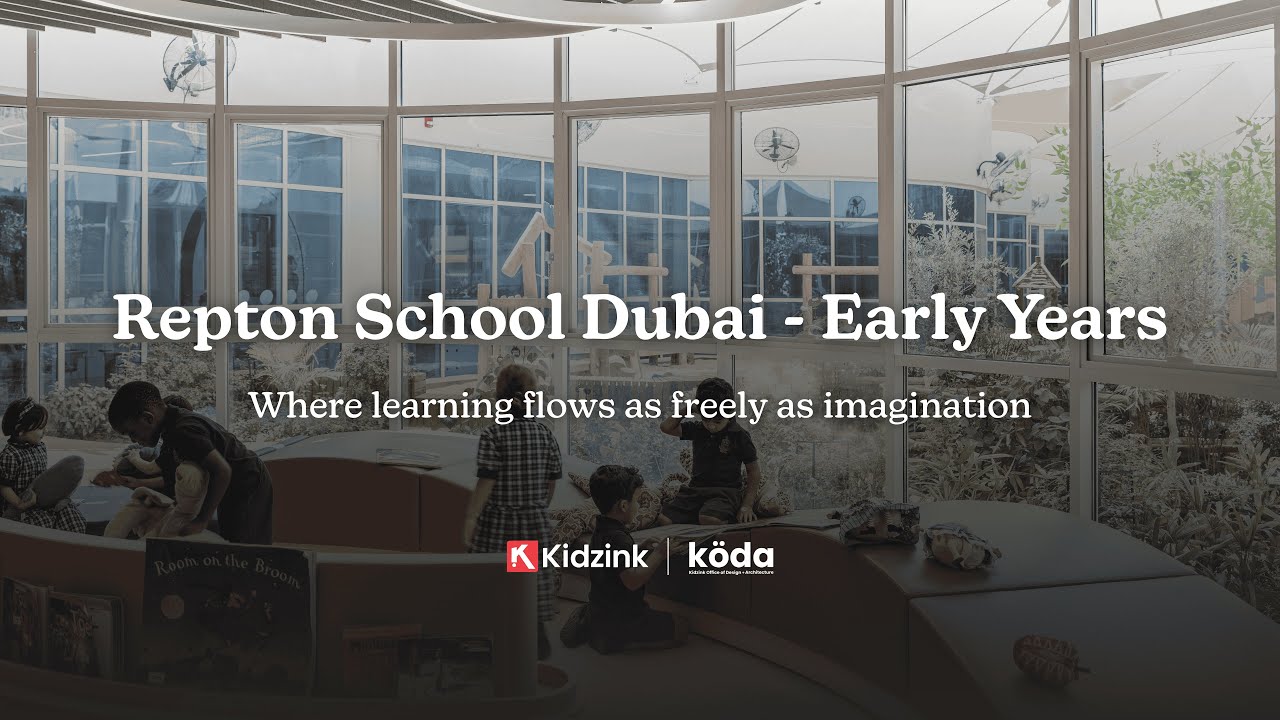 Reimagining Early Years Education | Repton School Dubai Designed by Koda and Kidzink