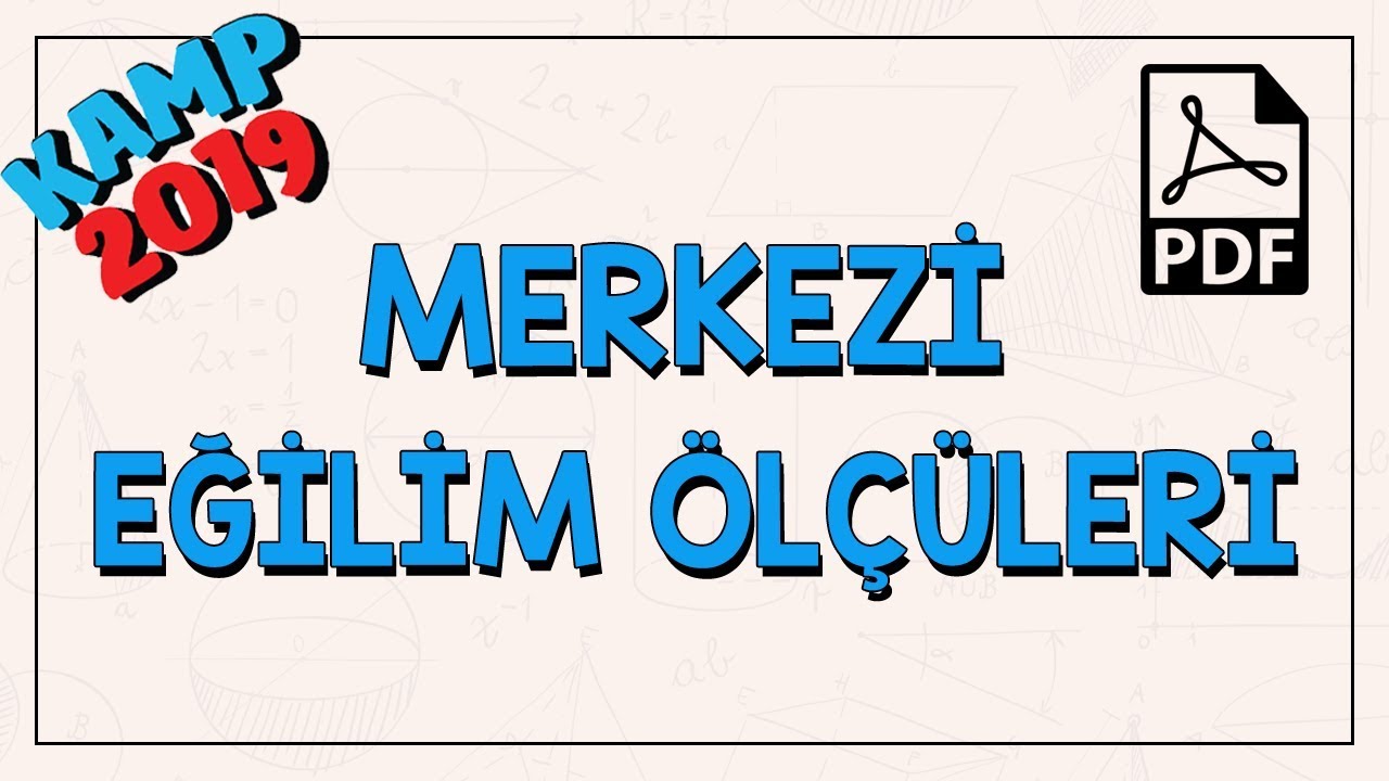 Merkezi Eğilim Ölçüleri ve Yayılım Ölçüleri | Kamp2019