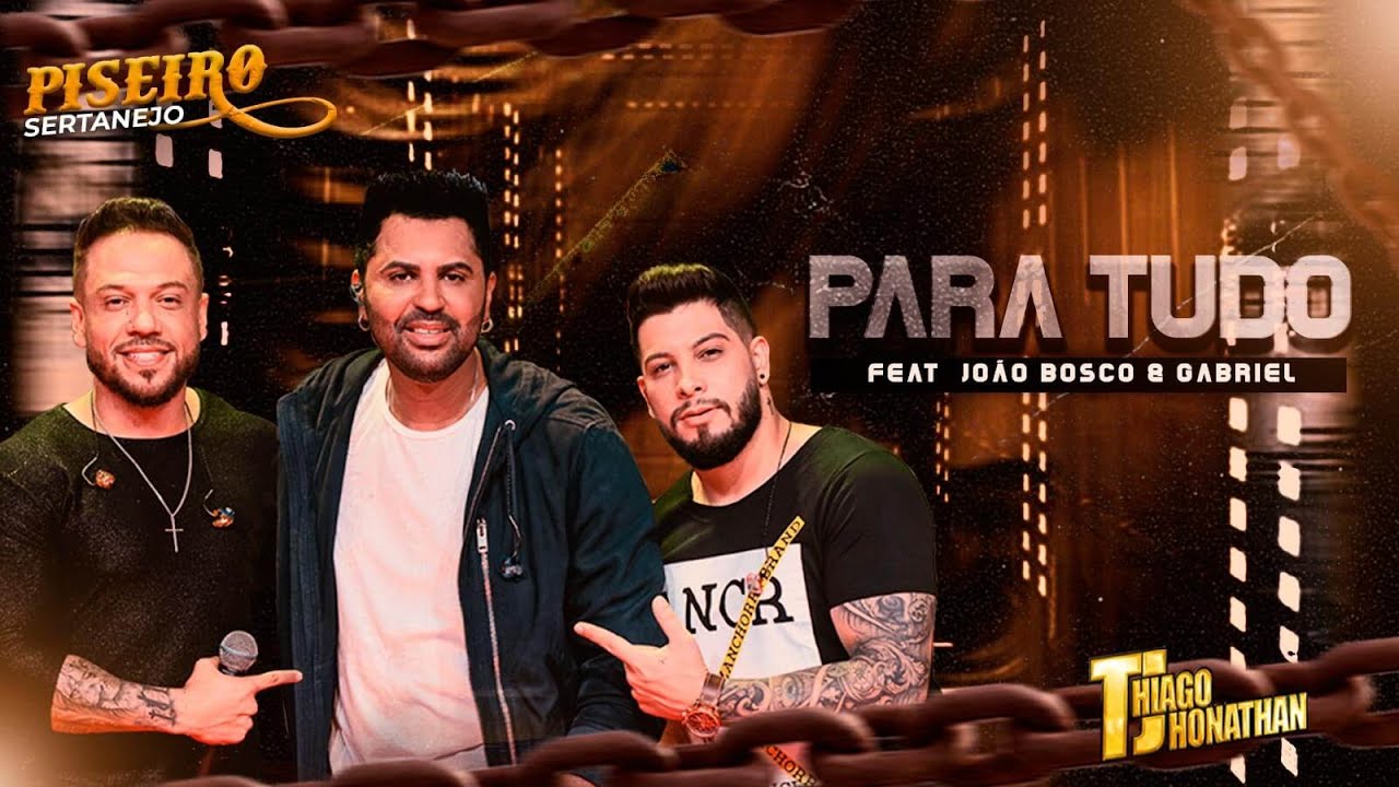 Thiago Jhonathan - Para Tudo (Feat João Bosco & Gabriel)