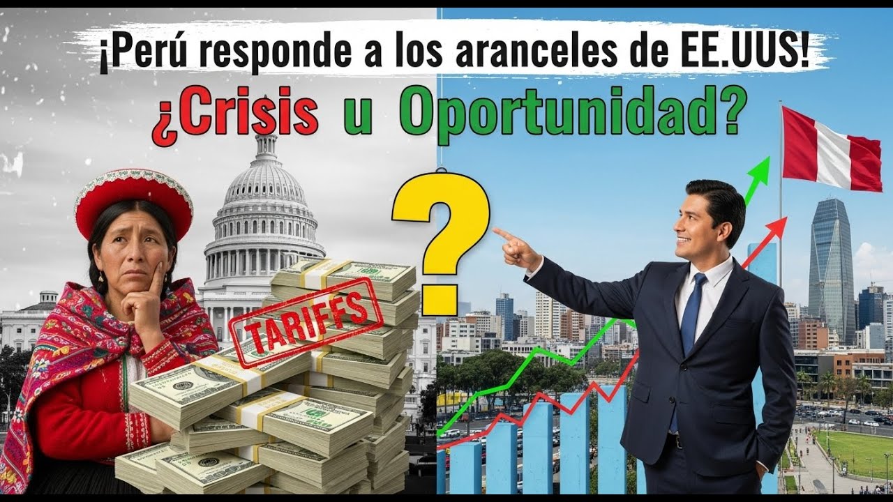 &iexcl;Per&uacute; responde a los aranceles de EE.UU.! &iquest;Crisis u oportunidad?