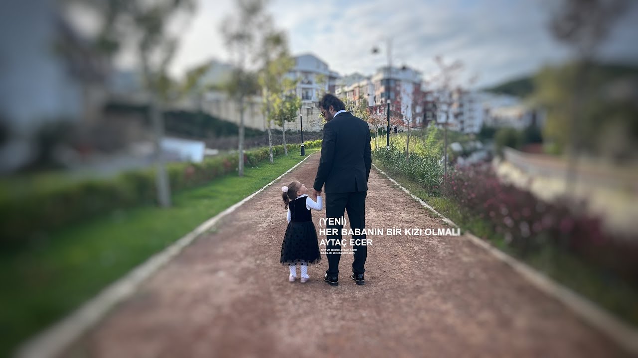 HER BABANIN BİR KIZI OLMALI ( YENİ )