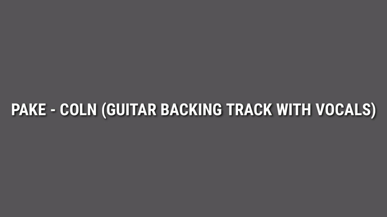 Pake - COLN (Guitar Backing Track with Vocals)