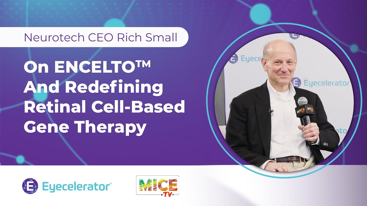 Neurotech CEO Rich Small on ENCELTO™ & Redefining Retinal Cell-Based Gene Therapy |Eyecelerator 2025