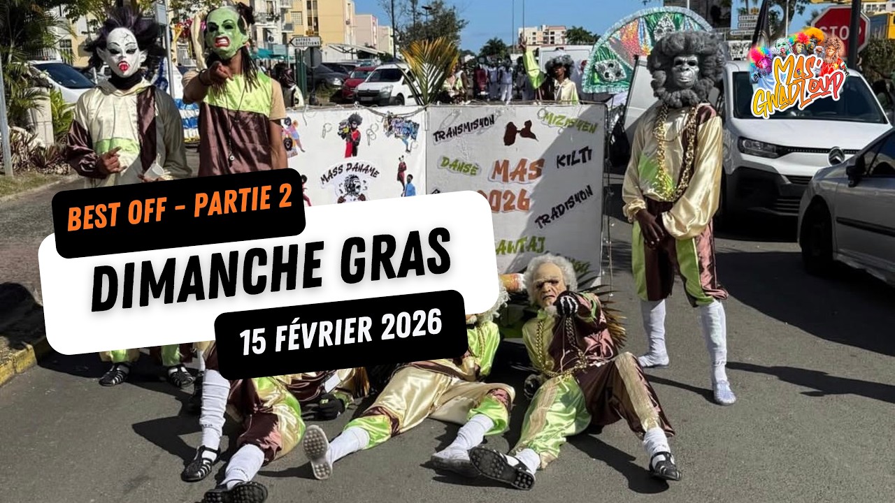 BEST OFF DIMANCHE GRAS PARTIE 2 : AMG - MOUVMAN MAS GWADLOUP - MASS PANAME