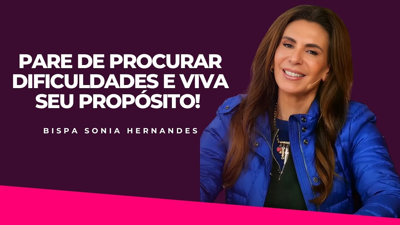 PARE DE PROCURAR DIFICULDADES E VIVA SEU PROPÓSITO! | 