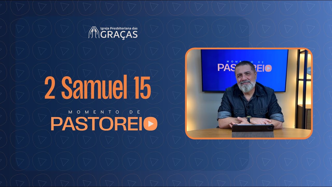 Momento de Pastoreio  -2 Samuel 15