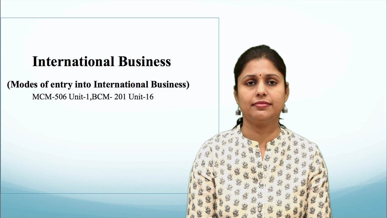 International Business Modes of entry into International Business