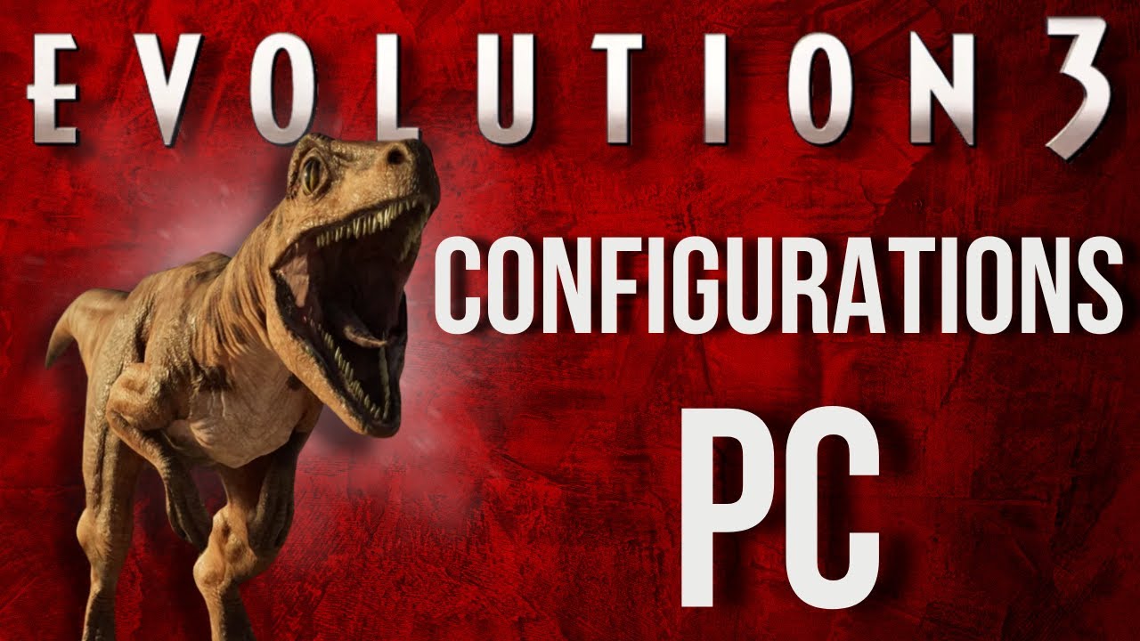 JURASSIC WORLD EVOLUTION 3 - LES CONFIGURATIONS PC !