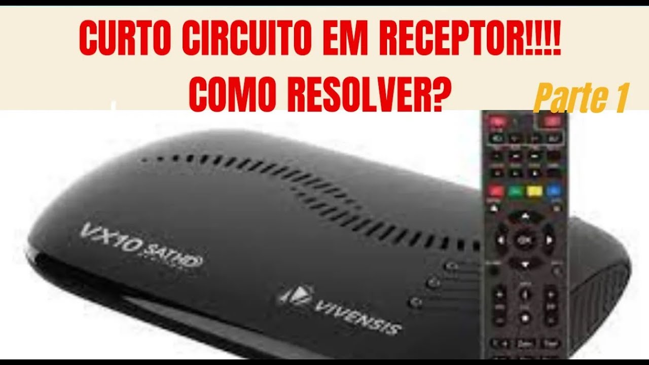 Curto circuito no receptor da parabólica/Resolvendo o problema!!!