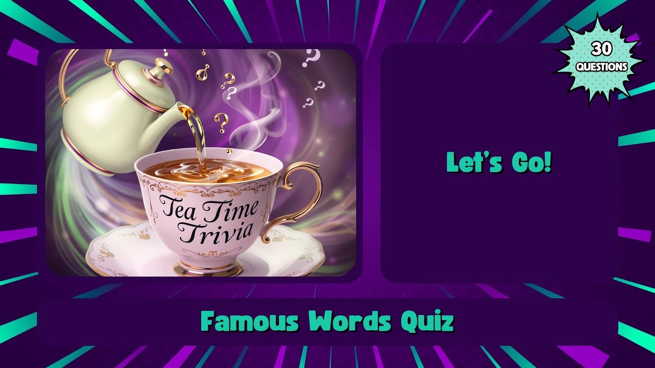 Famous Words Quiz | Trivia Quiz | Tea Time Trivia