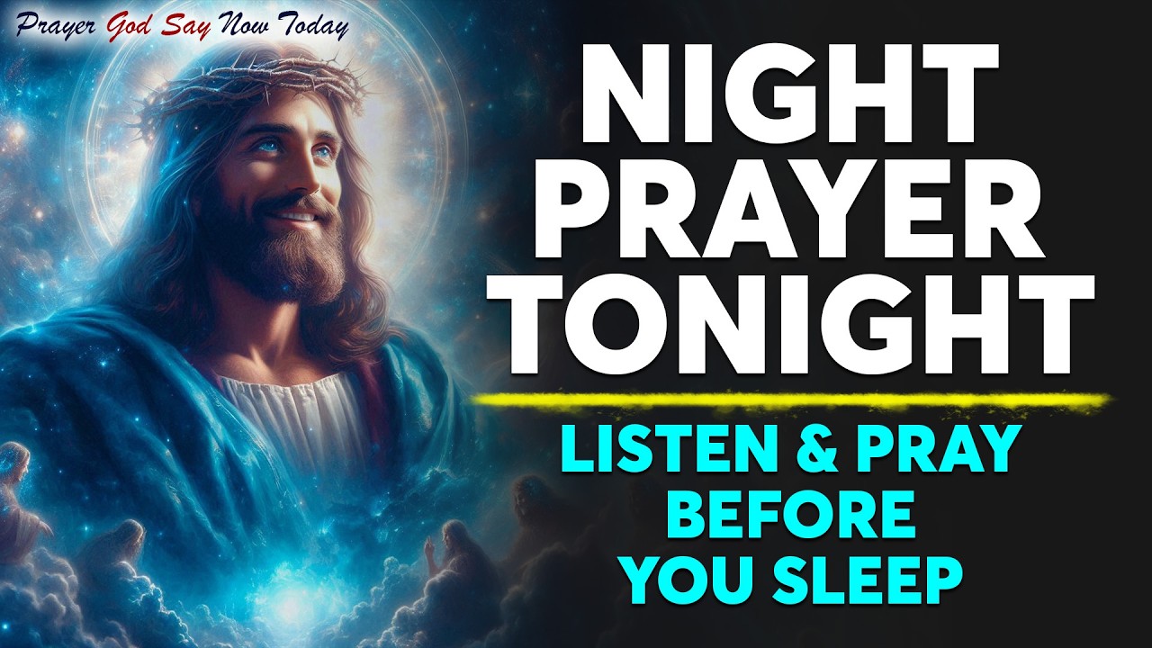NIGHT PRAYER TONIGHT🙏 Listen & Pray Before You Sleep | Peaceful Bedtime Talk Down