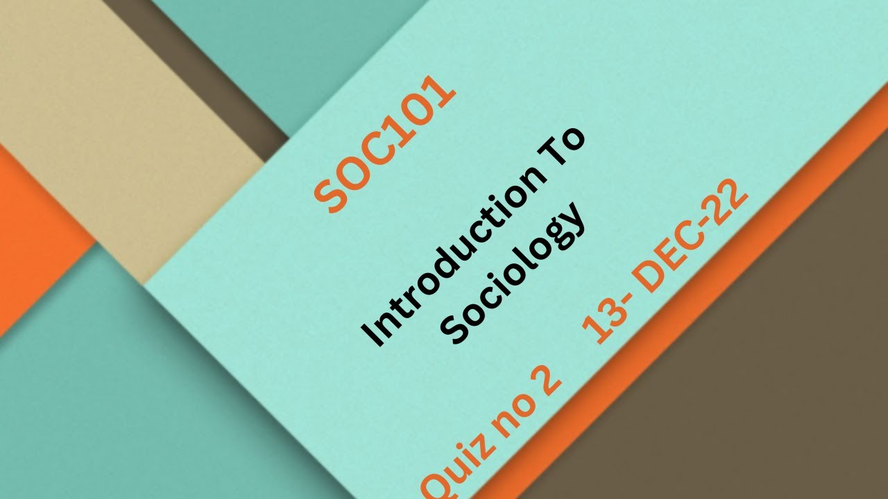 SOC101Introduction To Sociology Quiz No 2