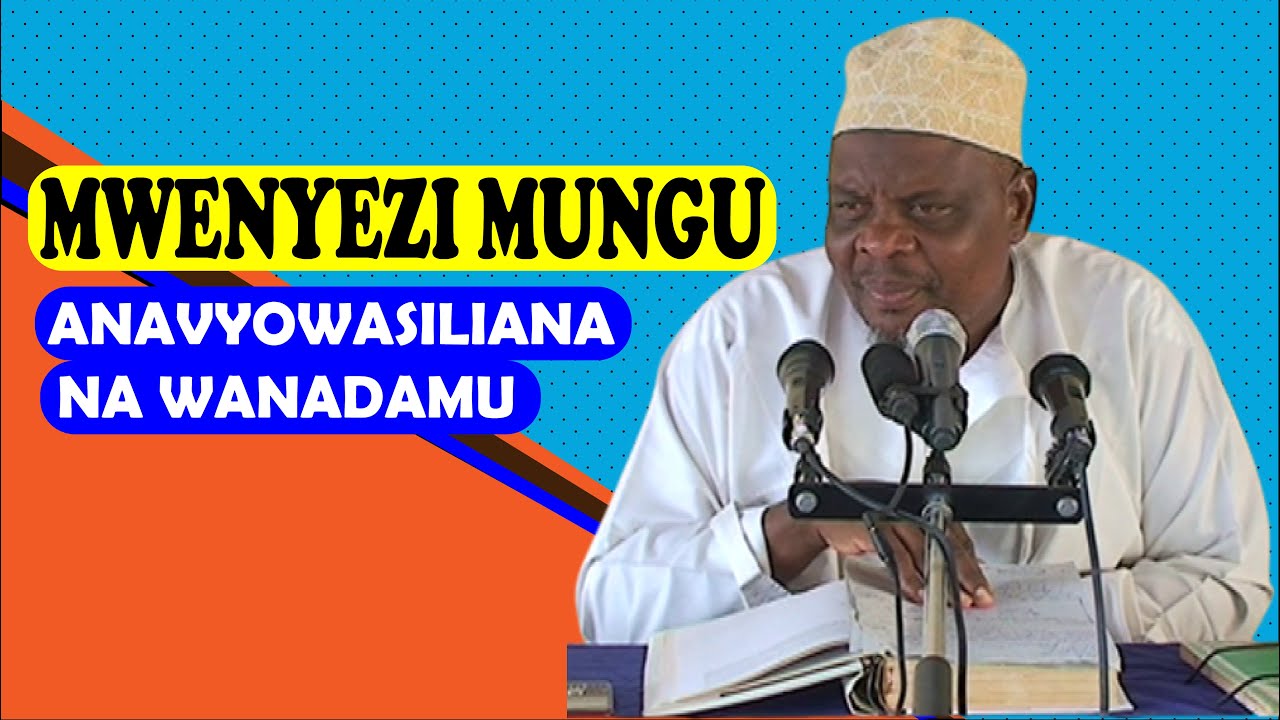 MWENYEZI MUNGU ANAVYOWASILIANA NA WANADAMU. UST. ILUNGA H. KAPUNGU