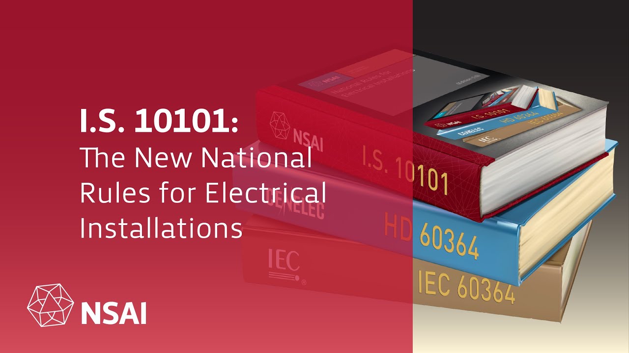 I.S. 10101: The New National Rules for Electrical Installations Webinar (Short version)