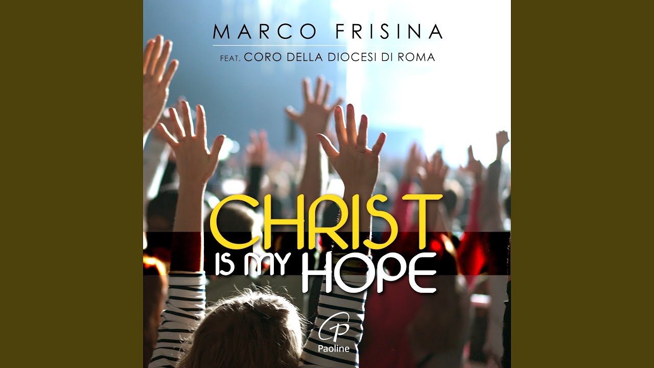 Christ is my hope (feat. Coro della Diocesi di Roma)