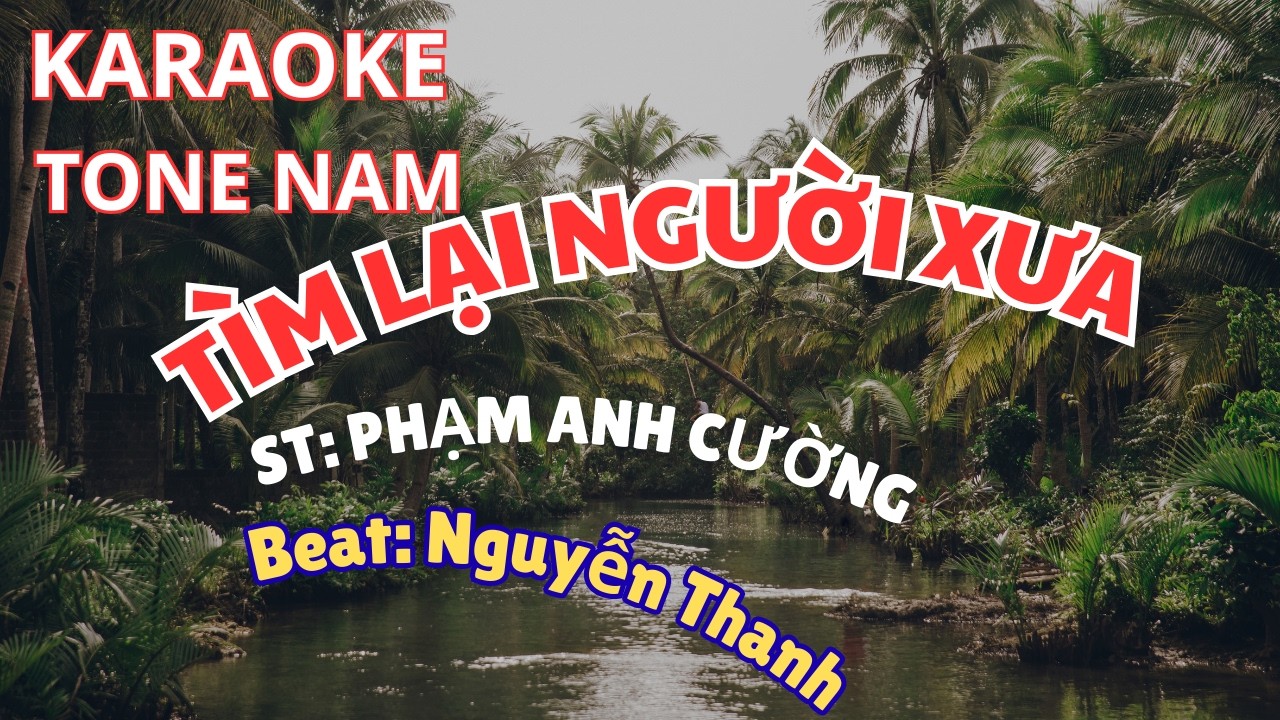 KARAOKE TÌM LẠI NGƯỜI XƯA TONE NAM mp4 export