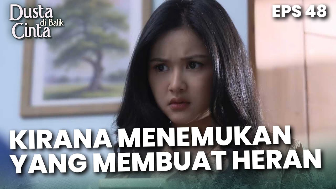 Kirana Menemukan Sesuatu Yang Membuatnya Sedikit Heran - DUSTA DIBALIK CINTA | Eps 48 Part 4