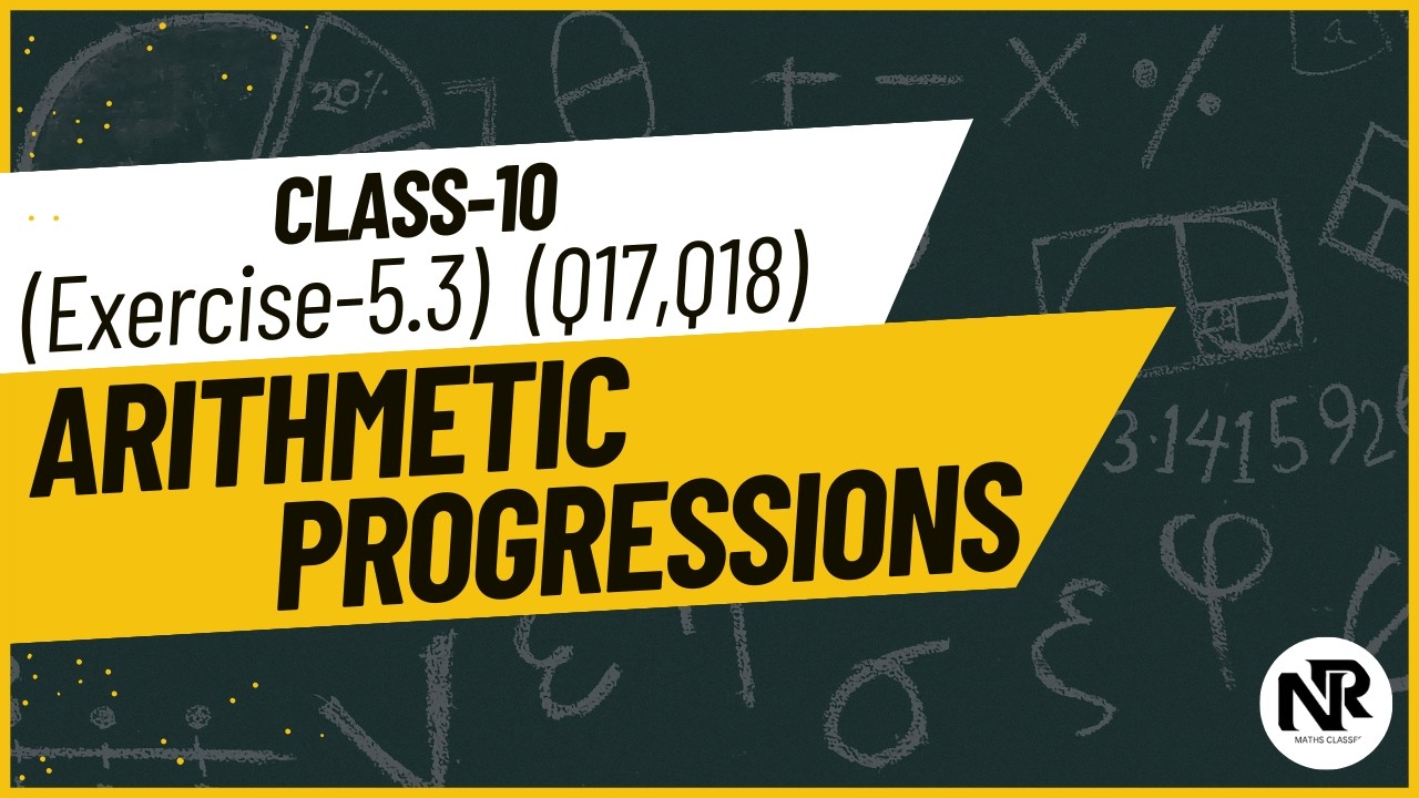 Class 10 Maths | Chapter 5 Exercise 5.3 Q17 & Q18 | Arithmetic Progressions | NR Maths Classes