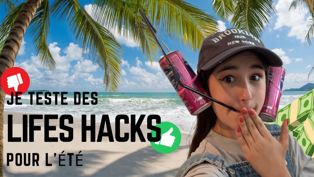 JE TESTE DES LIFES HACKS POUR L’ÉTÉ! (C’est une catastrophe…)