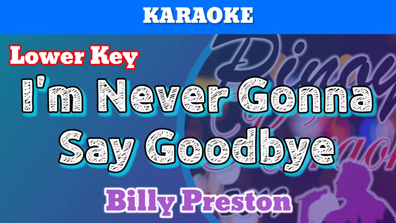 I'm Never Gonna Say Goodbye by Billy Preston (Karaoke : Lower Key)