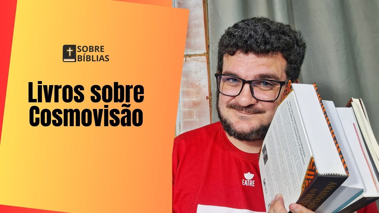 Você sabe o que é cosmovisão? 4 Livros sobre cosmovisão