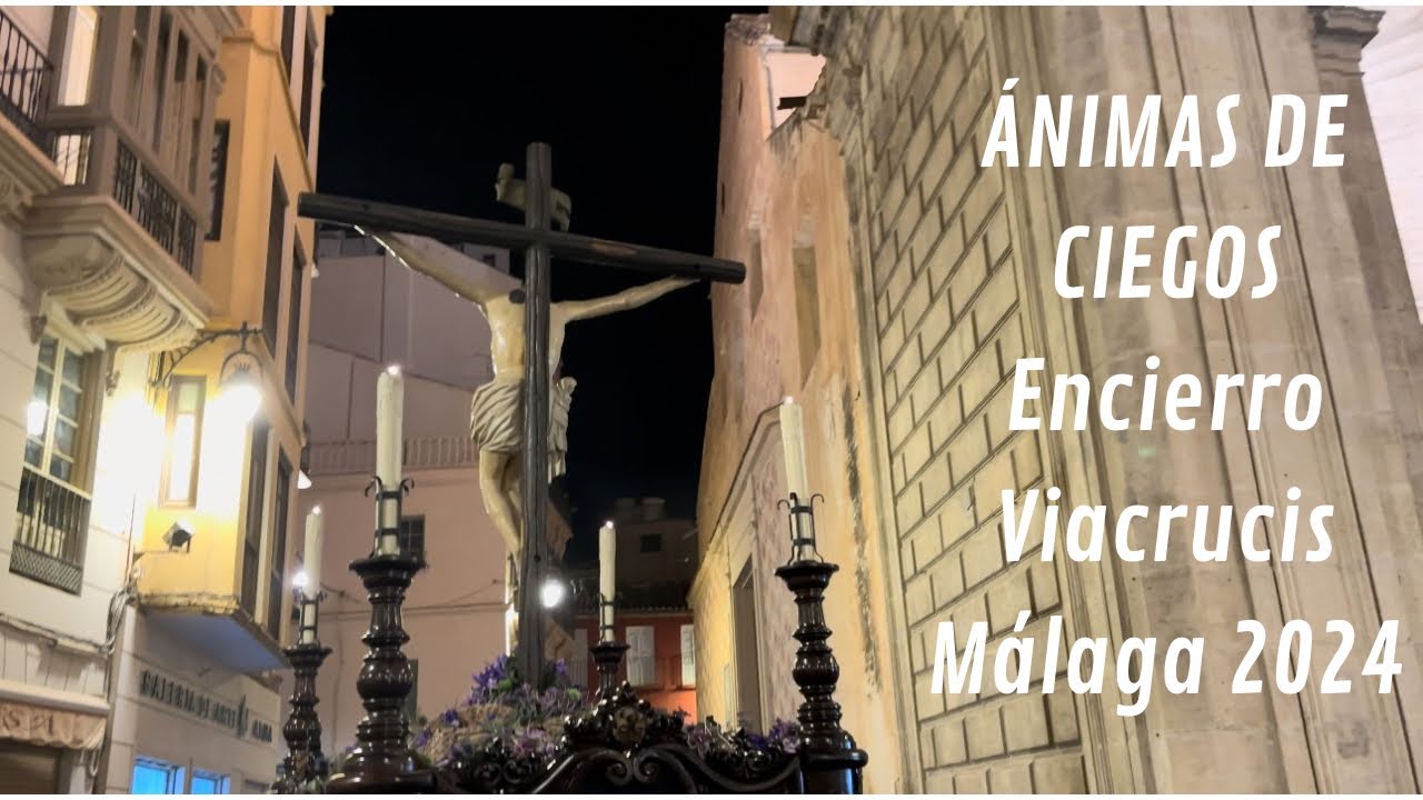 Ánimas de Ciegos | Encierro Viacrucis | Málaga 2024