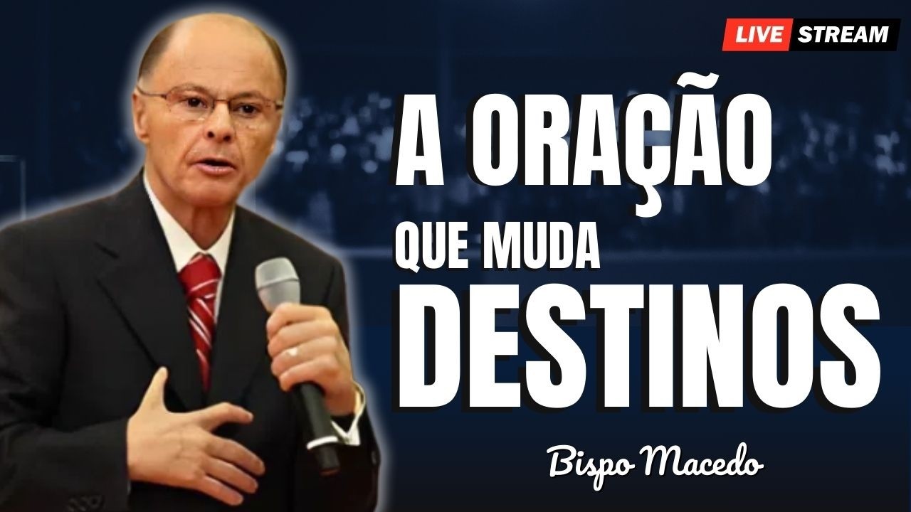 A Oração do Pai Nosso Pode Mudar Sua Vida Hoje – Bispo Macedo