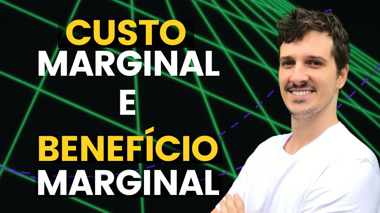 CUSTO MARGINAL E BENEFÍCIO MARGINAL