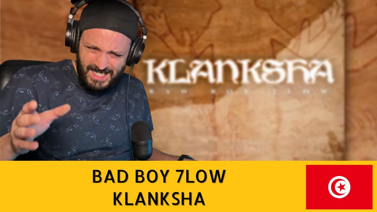 🇹🇳 BAD BOY 7LOW - KLANKSHA REACTION