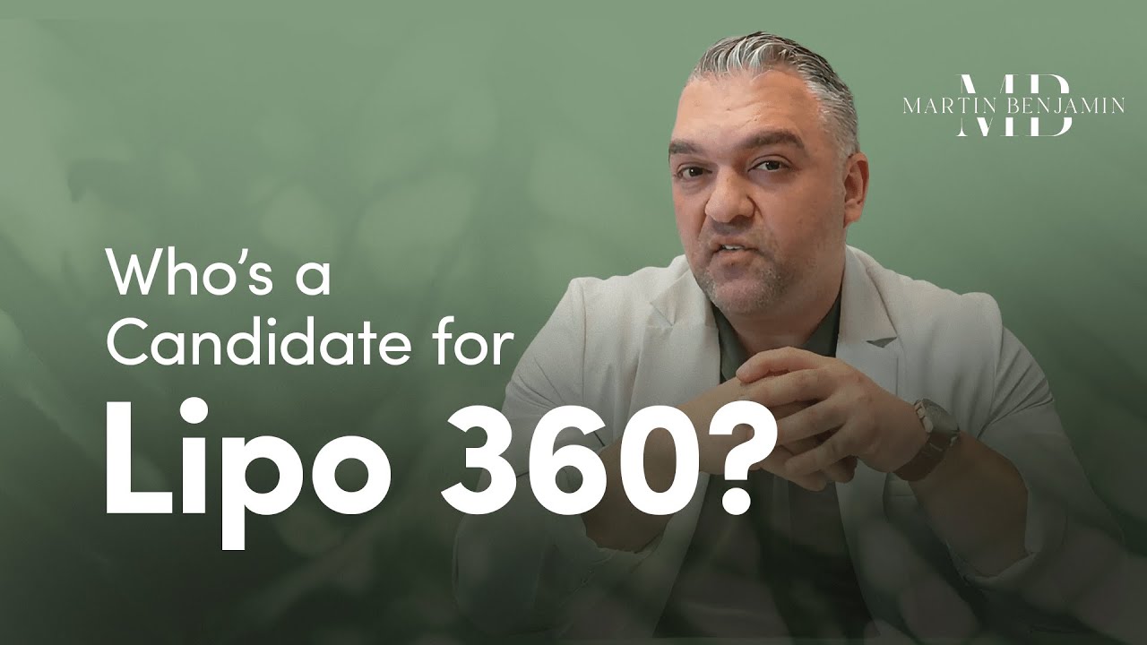 Who's a Candidate for Lipo 360? | Dr. Martin Benjamin