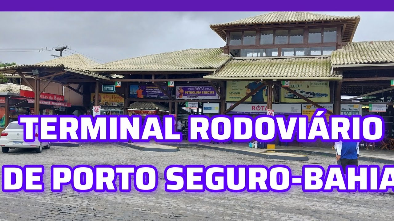 CONHEÇA O TERMINAL RODOVIÁRIO DE PORTO SEGURO-BAHIA. 