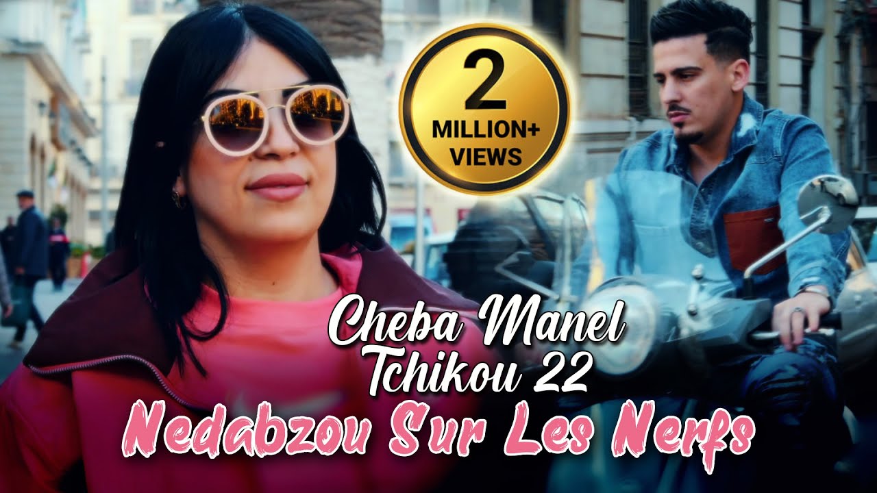 Cheba Manel 2023 Nedabzou Sur Les Nerfs &copy; Avec Tchikou 22 | Clip Officiel 2023