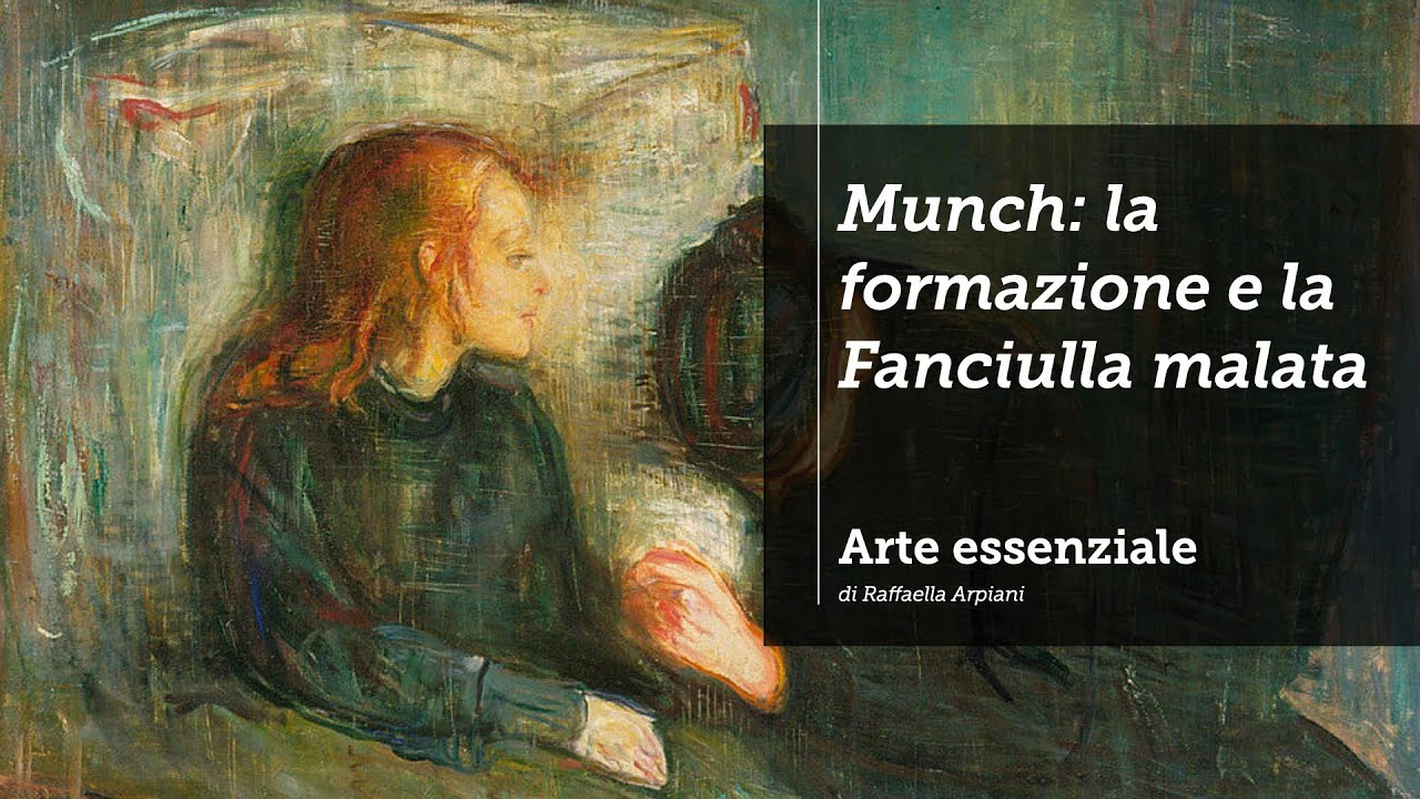 Munch - la formazione e La fanciulla malata