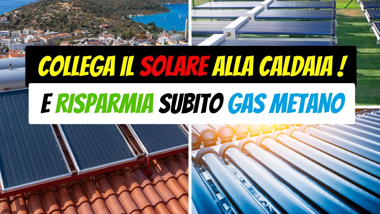 Solare termico naturale con la tua vecchia caldaia! Risparmia gas metano ed abbatti la CO2!