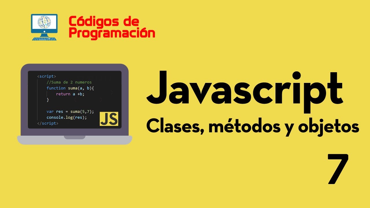 Curso de JS: 7. Clases, métodos y objetos (POO)