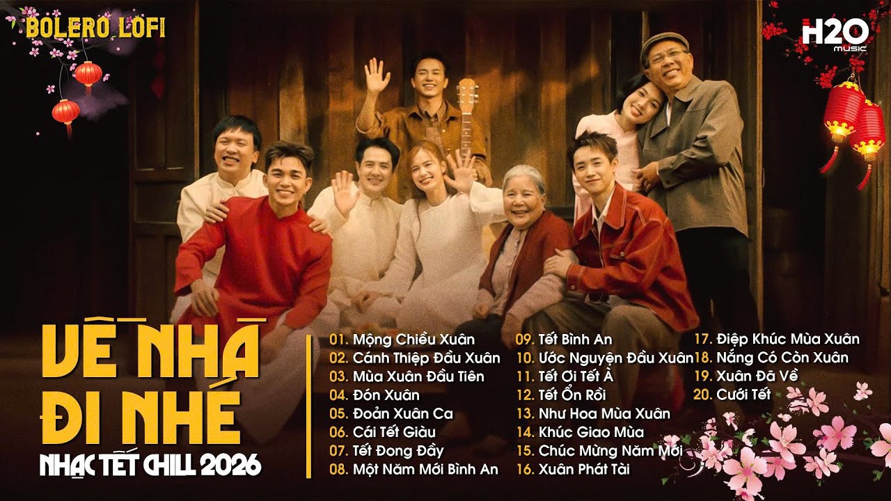TUYỂN TẬP NHẠC TẾT CHILL 2O26 - Về Nhà Thôi Nhé - Bật Nhạc Lên Là Muốn Trở Về Nhà Đón Mùa Xuân Mới