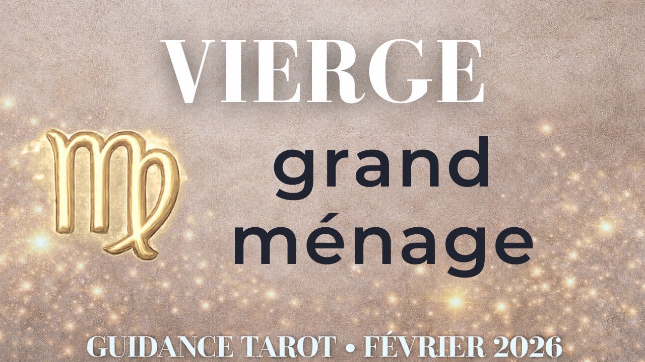 VIERGE ♍︎ Février 2026 — Grand ménage | Tarot guidance