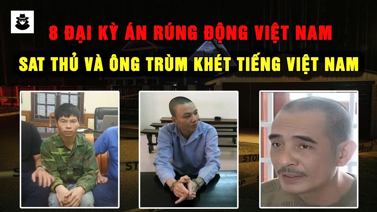 Tổng Hợp Những Vụ Án Rúng Động Việt Nam | MÊ KỲ ÁN