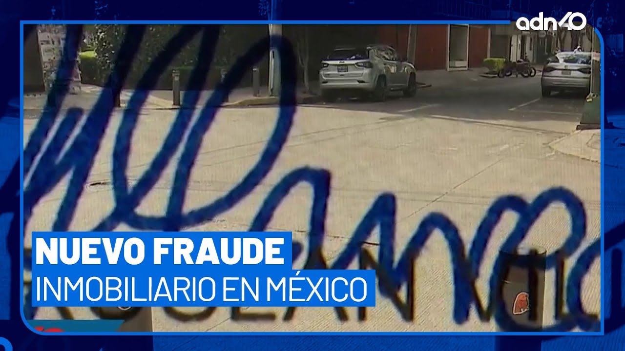 Este es el nuevo fraude inmobiliario de un nuevo c&aacute;rtel en CDMX