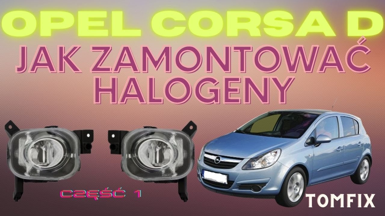 Opel Corsa D montaż halogenów   część 1