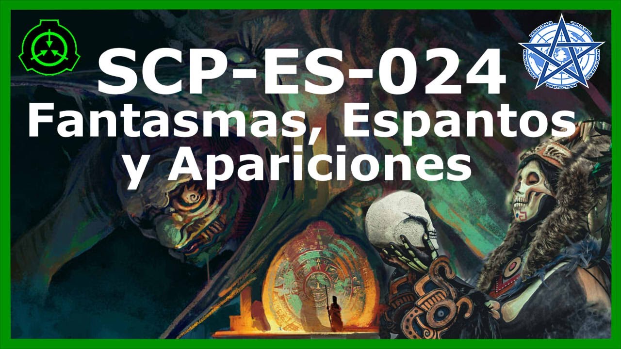 SCP-ES-024 | Fantasmas, Espantos y Apariciones
