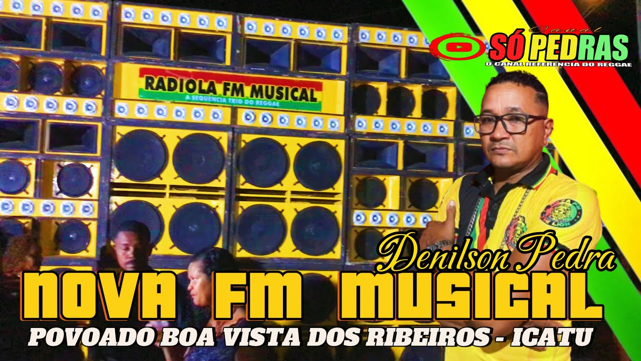 NOVA FM MUSICAL NO POV. BOA VISTA DOS RIBEIROS EM ICATU - COMANDO DJ DENILSON PEDRA O REFER&Ecirc;NCIA
