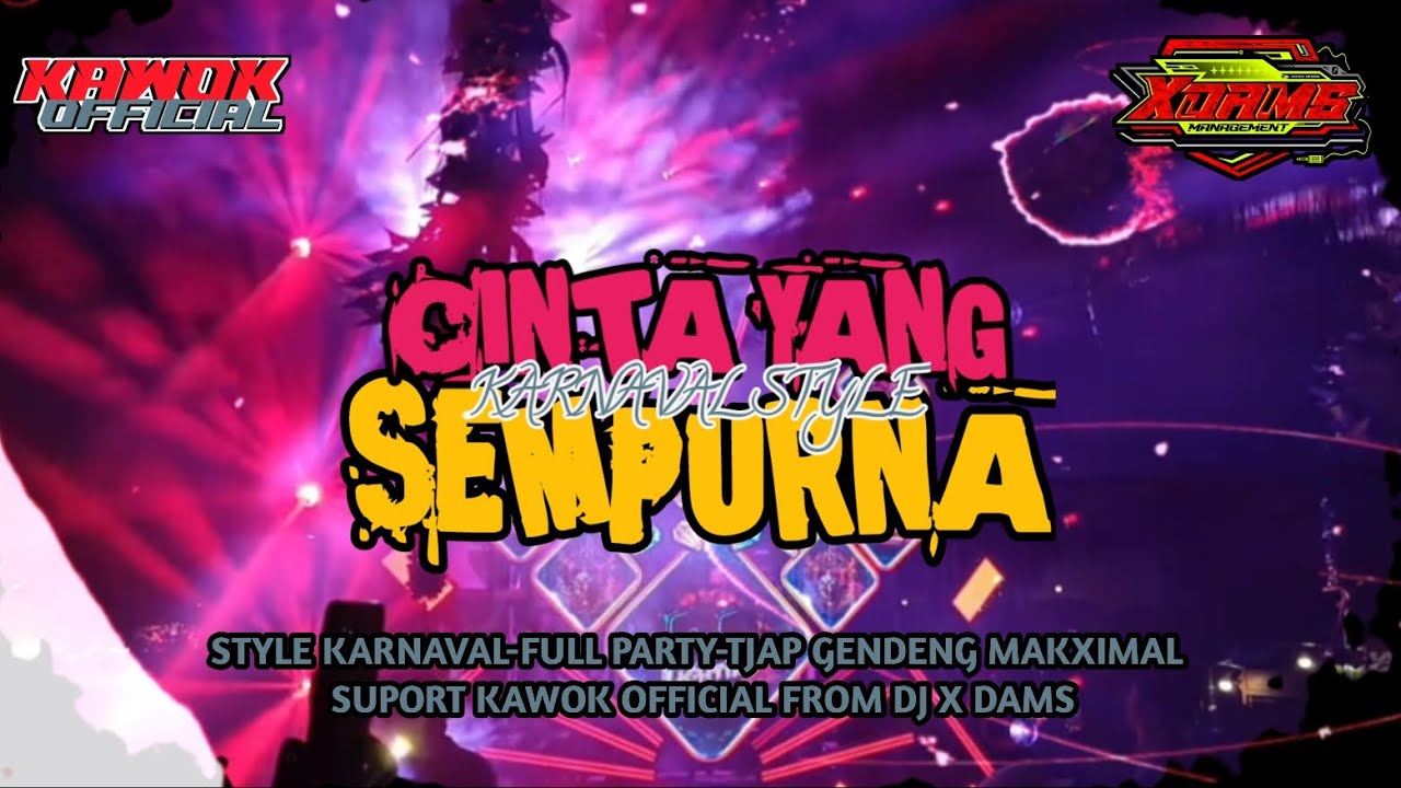 DJ PARTY VIRAL KARNAVAL CINTA YANG SEMPURNA MASHUP STYLE GAYENG❗FROM X DAMS MANEGEMENT AND KAWOK OFC
