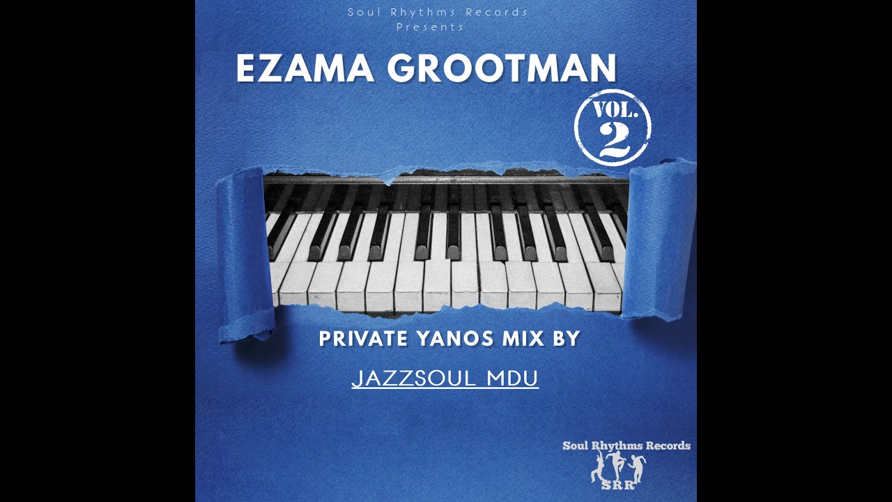 EzamaGrootman Vol2 Private Yanos Mix Amapiano Mix by JazzSoul Mdu