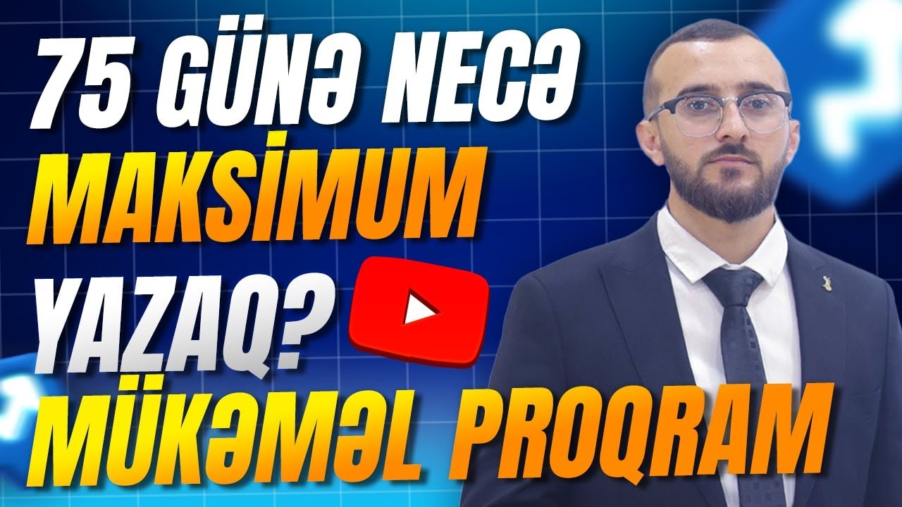✅❗️👉🏻75 GÜNƏ NECƏ MAKSİMUM YAZAQ? MÜKƏMMƏL PROQRAM!