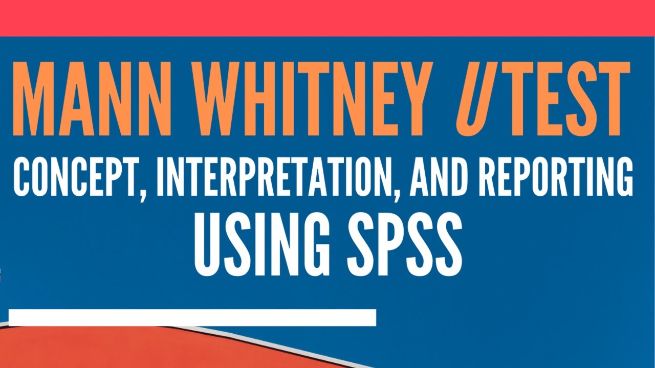 Mann Whitney U Test in SPSS - Concept, Interpretation, and Reporting Mann Whitney U Test