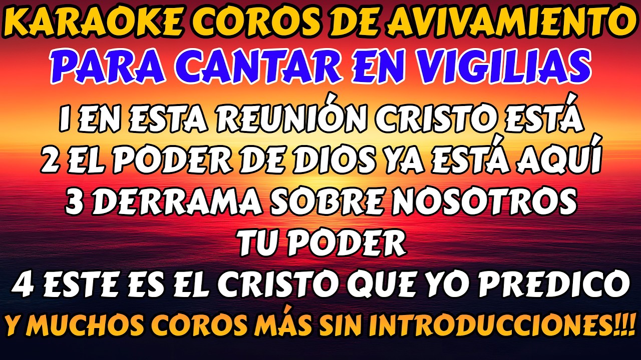 KARAOKE - 🔥VIGILIA CON COROS DE AVIVAMIENTO - EL PODER DE DIOS YA ESTÁ AQUÍ QUE ME LLENE A MI !!! 🔥