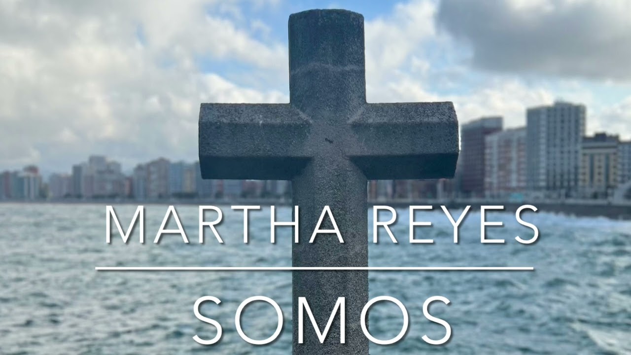 SOMOS - Martha Reyes