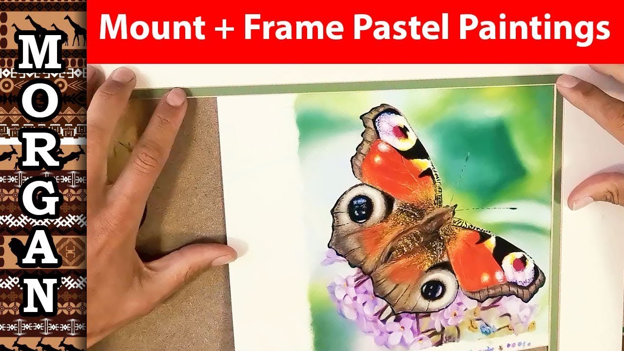 How to frame pastel paintings drawings artwork and mount