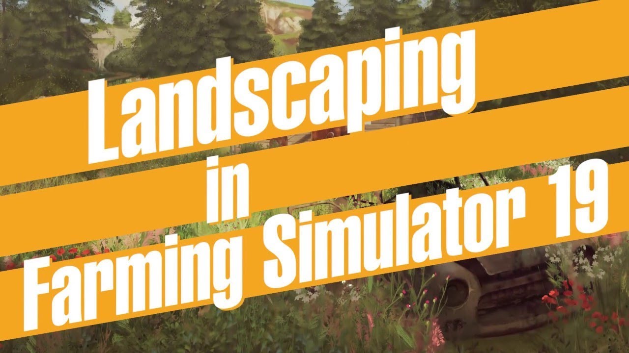 Landwirtschafts Simulator 19 - Landschaftsbau